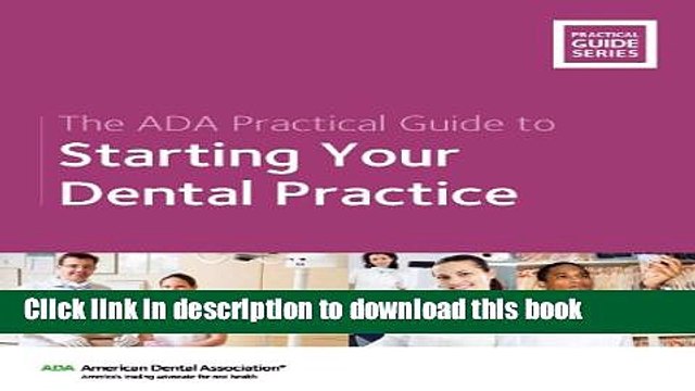 PDF The ADA Practical Guide to Starting Your Dental Practice (The ADA Practical Guide Series)