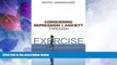READ FREE FULL  Conquering Depression and Anxiety Through Exercise  READ Ebook Full Ebook Free