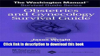 Books The Washington ManualÂ® Obstetrics and Gynecology Survival Guide (The Washington ManualÂ®