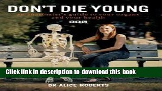Books Don t Die Young: An Anatomist s Guide to Your Organs and Your Health Free Online