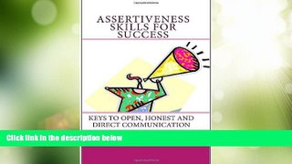 READ FREE FULL  Assertiveness Skills For Success: Keys To Open, Honest And Direct Communication