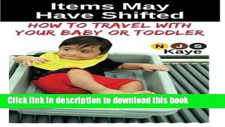Ebook Items May Have Shifted: How to Travel With Your Baby or Toddler Full Online