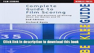 Download Complete Guide to Film Scoring: The Art and Business of Writing Music for Movies and TV