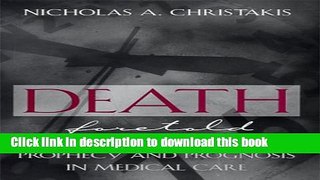 Books Death Foretold: Prophecy and Prognosis in Medical Care Full Download