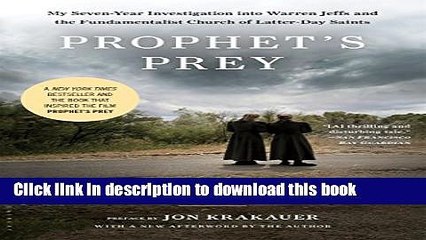 Ebook Prophet s Prey: My Seven-Year Investigation into Warren Jeffs and the Fundamentalist Church