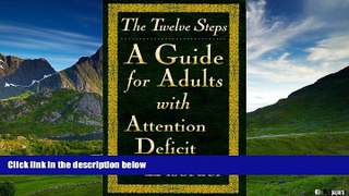 Full [PDF] Downlaod  The Twelve Steps--A Guide for Adults with Attention Deficit Disorder  READ