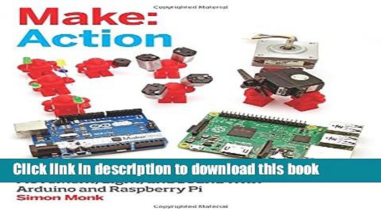 [Read  e-Book PDF] Make: Action: Movement, Light, and Sound with Arduino and Raspberry Pi Free