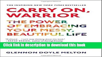 Books Carry On, Warrior: The Power of Embracing Your Messy, Beautiful Life Free Online