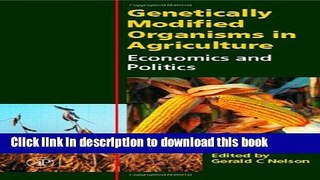 Ebook Genetically Modified Organisms in Agriculture: Economics and Politics Full Online