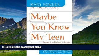 READ FREE FULL  Maybe You Know My Teen: A Parent s Guide to Helping Your Adolescent With