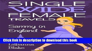 Ebook Sammy in England (Single Wide Female Travels, Book 4) Free Online