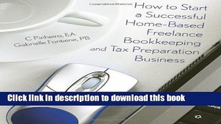 Ebook How To Start A Successful Home-Based Freelance Bookkeeping And Tax Preparation Business Full