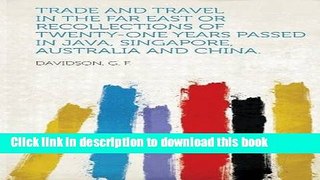 Books Trade and Travel in the Far East or Recollections of Twenty-One Years Passed in Java,