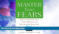 READ FREE FULL  Master Your Fears: How to Triumph Over Your Worries and Get on with Your Life