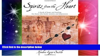 READ FREE FULL  Spirits from the Heart: A Book of Hope and Healing For Those Who Battle Anxiety
