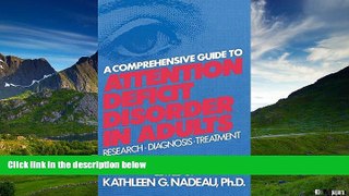 READ FREE FULL  A Comprehensive Guide To Attention Deficit Disorder In Adults: Research,