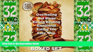 READ FREE FULL  Overeating and Binge Eating Beating Emotional Eating The Easy Way: Stopping Eating