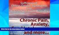 READ FREE FULL  Chronic Pain, Anxiety, Food Intolerance and More: Sufferers of Ehlers-Danlos