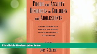 Big Deals  Phobic and Anxiety Disorders in Children and Adolescents: A Clinician s Guide to