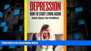Big Deals  Depression: How To Start Living Again - Anxiety, Shyness, Fear   Confidence  Best