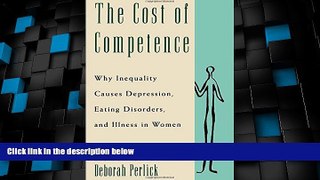 Big Deals  The Cost of Competence: Why Inequality Causes Depression, Eating Disorders, and Illness