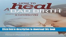 New Ebook How To Heal A Bad Birth Making Sense Making - 