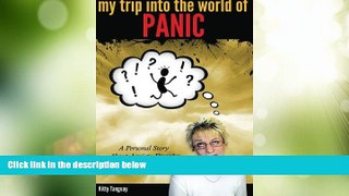 READ FREE FULL  My Trip Into The World of Panic: A Personal Story about Anxiety Disorder  READ