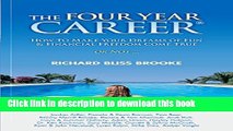 Ebook The Four Year Career; How to Make Your Dreams of Fun and Financial Freedom Come True Or