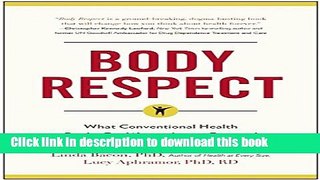 Books Body Respect: What Conventional Health Books Get Wrong, Leave Out, and Just Plain Fail to