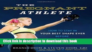 Ebook The Pregnant Athlete: How to Stay in Your Best Shape Ever - Before, During, and After
