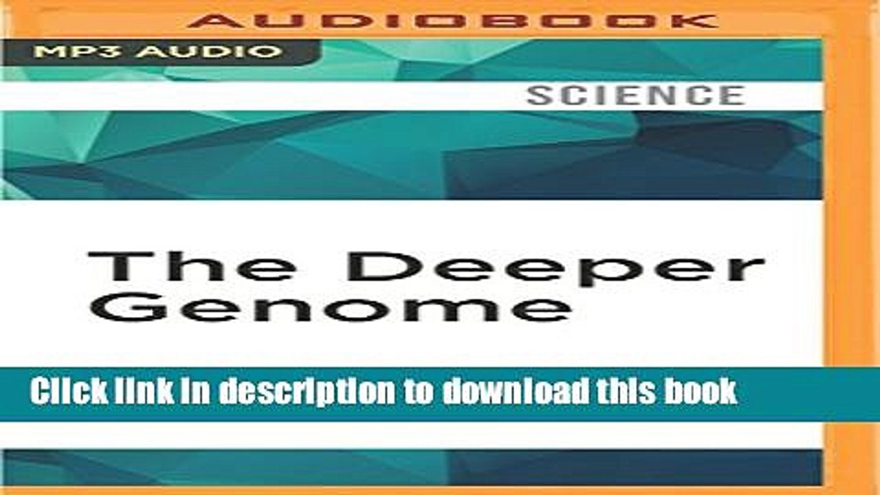 Ebook The Deeper Genome: Why There Is More to the Human Genome than Meets the Eye Full Online