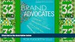 Must Have PDF  Brand Advocates: Turning Enthusiastic Customers into a Powerful Marketing Force