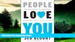 Full [PDF] Downlaod  People Love You: The Real Secret to Delivering Legendary Customer