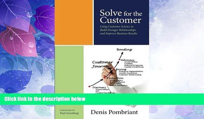 Big Deals  Solve for the Customer: Using Customer Science to Build Stronger Relationships and