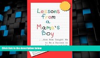 Must Have PDF  Lessons from a Mama s Boy ...How Mom Taught Me to Be a Success in Business and
