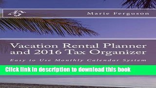 Books Vacation Rental Planner and 2016 Tax Organizer: Easy to Use Monthly Calendar System Free