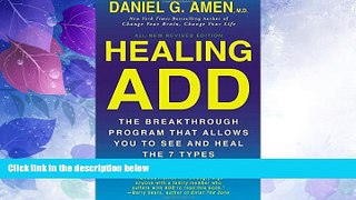 READ FREE FULL  Healing ADD Revised Edition: The Breakthrough Program that Allows You to See and
