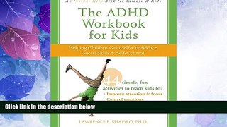 READ FREE FULL  The ADHD Workbook for Kids: Helping Children Gain Self-Confidence, Social Skills,