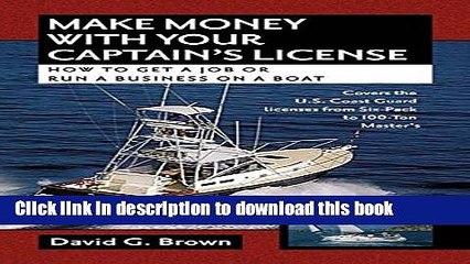 Download  Make Money With Your Captain s License: How to Get a Job or Run a Business on a Boat