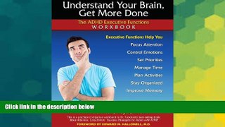 READ FREE FULL  Understand Your Brain, Get More Done: The ADHD Executive Functions Workbook