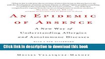 Ebook An Epidemic of Absence: A New Way of Understanding Allergies and Autoimmune Diseases Full