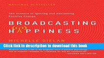 Download Broadcasting Happiness: The Science of Igniting and Sustaining Positive Change  EBook