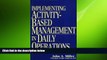 FREE PDF  Implementing Activity-Based Management in Daily Operations (Nam/Wiley Series in