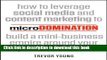 Download  microDomination: How to leverage social media and content marketing to build a