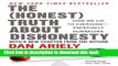 Books The Honest Truth About Dishonesty: How We Lie to Everyone--Especially Ourselves Full Online