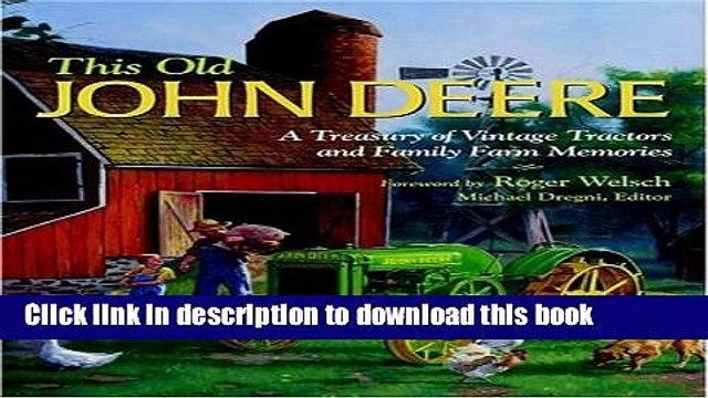 PDF This Old John Deere: A Treasury of Vintage Tractors and Family Farm Memories (John Deere