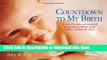 Books Countdown to My Birth: A day by day account from your baby s point of view Free Online