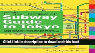 Books Subway Guide to Tokyo: Take the Right Line, Get Off at the Right Station, and Find the Best