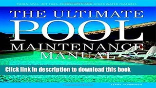 Ebook The Ultimate Pool Maintenance Manual: Spas, Pools, Hot Tubs, Rockscapes, and Other Water
