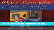 Ebook What the Slaves Ate: Recollections of African American Foods and Foodways from the Slave